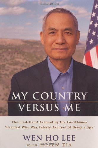 Wen Ho Lee/My Country Versus Me@ The First-Hand Account by the Los Alamos Scientis